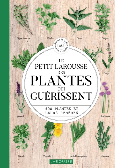 Le Petit Larousse des plantes qui guérissent - François Couplan