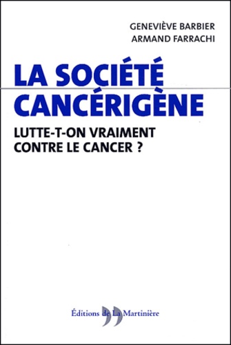 La société cancérigène. Lutte-t-on vraiment contre le cancer ?