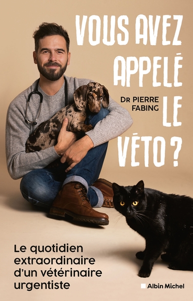 Vous Avez Appelé Le Véto ?, Le Quotidien Extraordinaire D'Un Vétérinaire Urgentiste