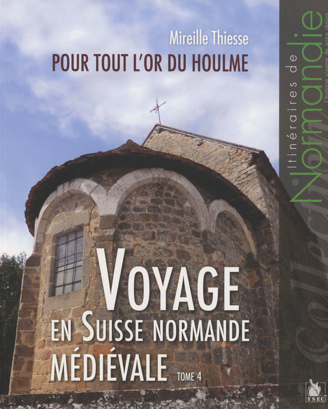 Voyage en Suisse normande médiévale - Volume 4