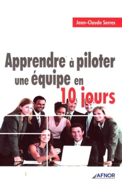 Apprendre À Piloter  Une Équipe En 10 Jours - Jean Claude Serres