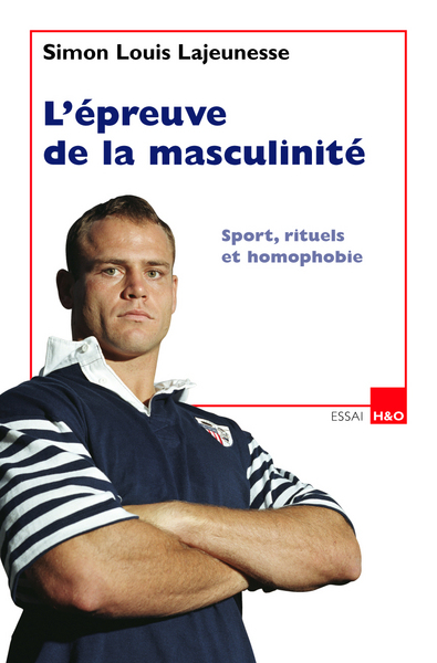 L'épreuve de la masculinité - sport, rituels et homophobie