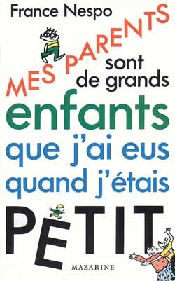 Mes parents sont de grands enfants que j'ai eus quand j'étais petit