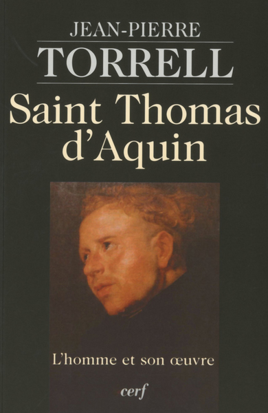 Saint Thomas d'Aquin - L'homme et son oeuvre - Jean-Pierre Torrell