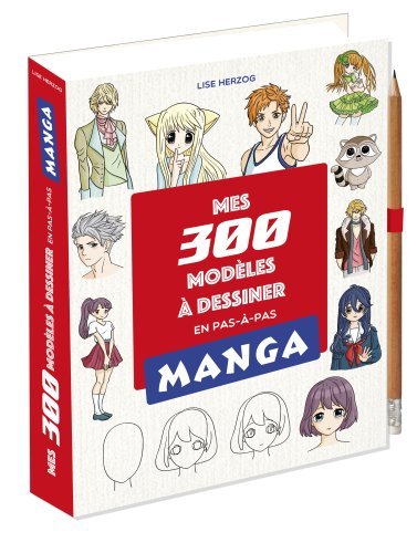 Mes 300 modèles mangas à dessiner en pas à pas - Herzog, Lise