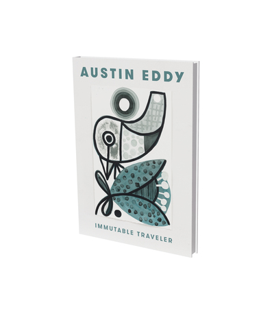 Austin Eddy: Immutable Traveler - Eddy/Kunz/Dessau