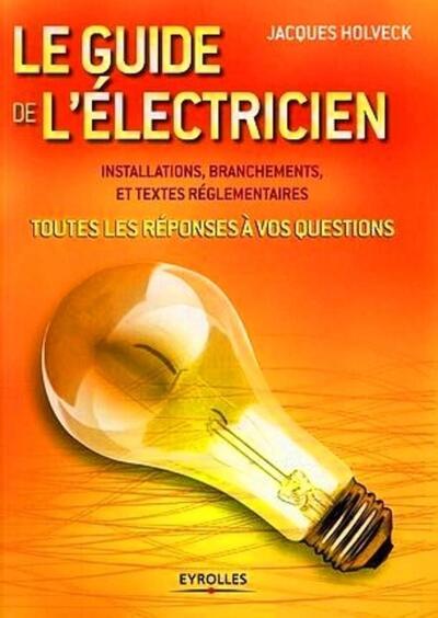 Guide De L'Electricien (Le), Toutes Les Réponses À Vos Questions