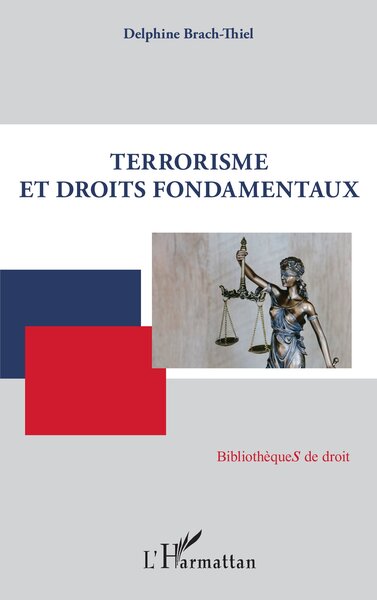 Terrorisme et droits fondamentaux - Delphine Brach-Thiel