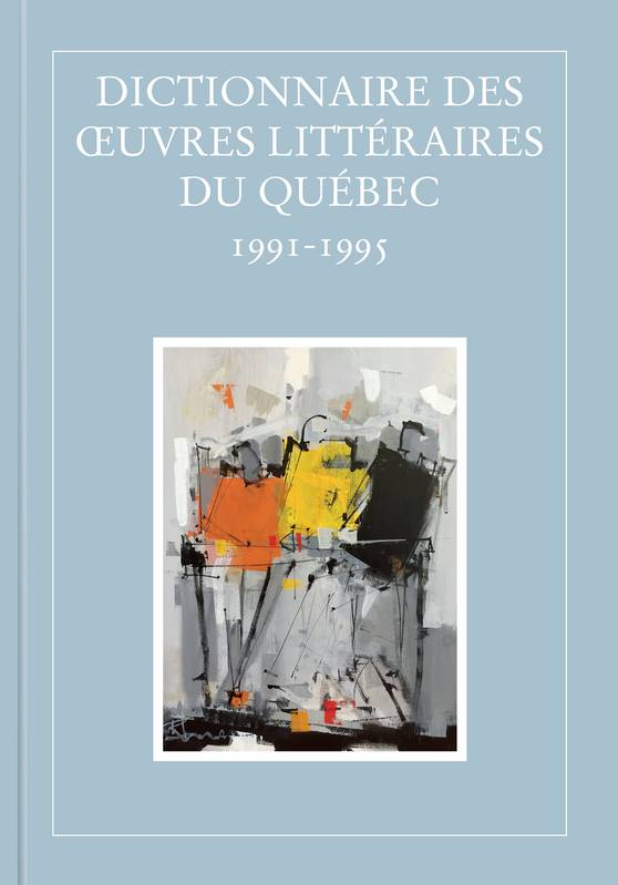 Dictionnaire des oeuvres littéraires du Québec - Volume 9