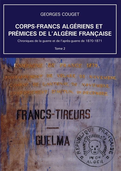 Corps-Francs algériens et prémices de l’Algérie française - Volume 2