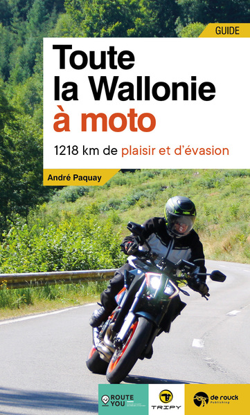 Toute La Wallonie À Moto, 1218 Km De Plaisir Et D’Évasion - André Paquay