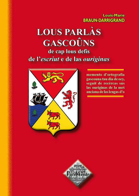 Lous parlàs gascoûns de cap lous defìs de l'escriut e de las ouriginas - memento d'ortografia gascouna tau dia de oey, seguit de recèrcas sus las ouriginas de la mes ancian