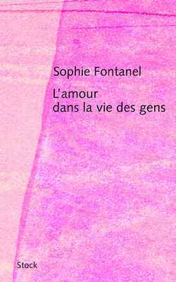 L Amour Dans La Vie Des Gens - Sophie Fontanel