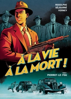 A la vie à la mort Volume 1