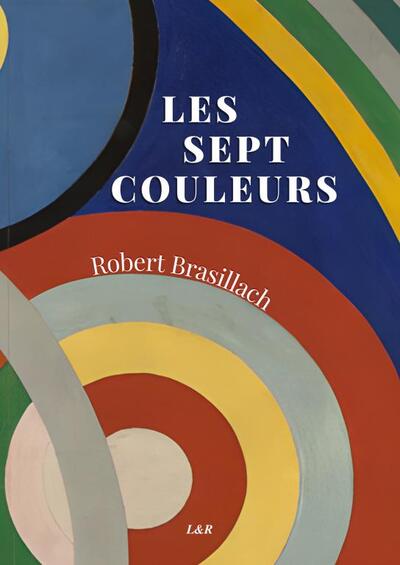 Les sept couleurs - Robert Brasillach