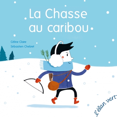 La Chasse Au Caribou (Coll. Roudoudou) - Sébastien Chebret