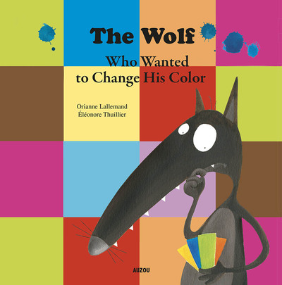 The wolf who wanted to change his color - Orianne Lallemand