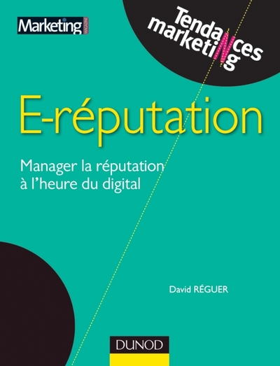 E-reputation - Manager la réputation à l'heure du digital