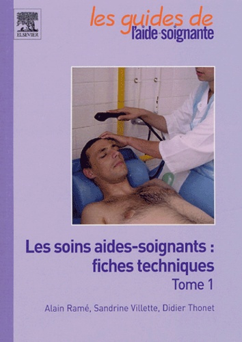 Les soins aides-soignants : fiches techniques  - Volume 1