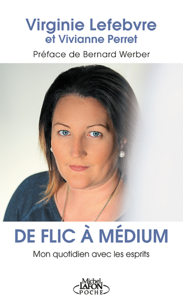 De Flic À Médium - Mon Quotidien Avec Les Esprits - Vivianne Perret, Virginie Lefèbvre