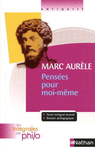 Intégrales de Philo - MARC AURELE, Pensées pour moi-même