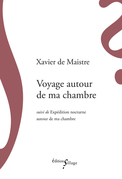 Voyage autour de ma chambre; suivi de Expédition nocturne autour de ma chambre - Xavier de Maistre