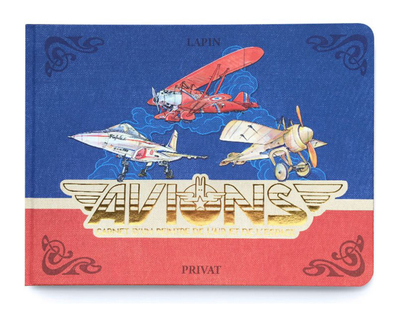 Avions, Carnet D'Un Peintre De L'Air Et De L'Espace - Lapin