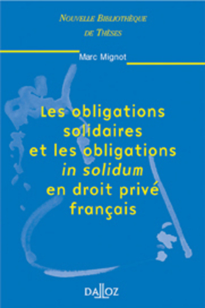 Les obligations solidaires et les obligations in solidum en droit privé français. Volume 17