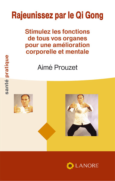 Rajeunissez par le qi gong - Aimé Prouzet