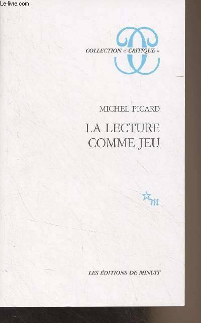 La lecture comme jeu. Essai sur la littérature - Michel Picard