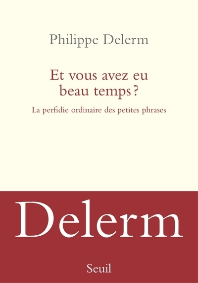 Et vous avez eu beau temps ? - Philippe Delerm