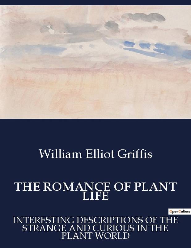 The Romance Of Plant Life - William Elliot Griffis