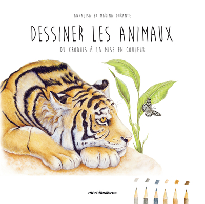 Dessiner les animaux - Annalisa Durante, Marina Durante