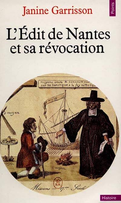 L'Edit de Nantes et sa révocation. Histoire d'une intolérance - Janine Garrisson