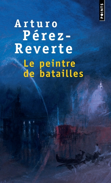 Le peintre de batailles  - Arturo Pérez-Reverte