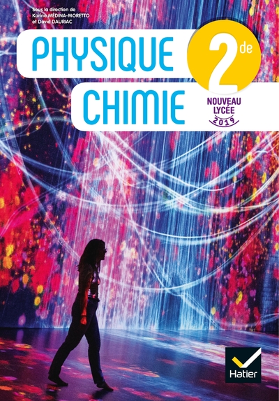 Physique Chimie 2de - David Dauriac, Karine Médina-Moretto, Kévin Caiveau, Cyril Carbonel, Camille Di Martino, Olivier Duthil, Karine Fourthon, Frédéric Genest, Philippe Germain, Nicolas Giordano