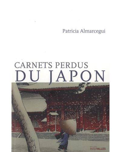 Carnets perdus du Japon - Patricia ALMARCEGUI