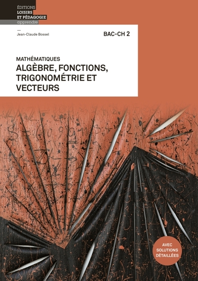 Mathématiques Bac-Ch 2, Fiches D'Exercices Classés Par Thèmes Pour Le Début Du Gymnase - Jean-Claude Bossel