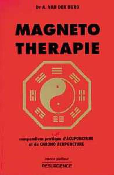 Magnéto-thérapie - Compendium pratique d'Acupuncture et de Chrono Acupuncture