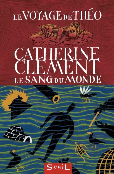 Le voyage de Théo : le Sang du Monde - Catherine Clément