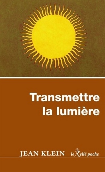 Transmettre la lumière - Jean Klein