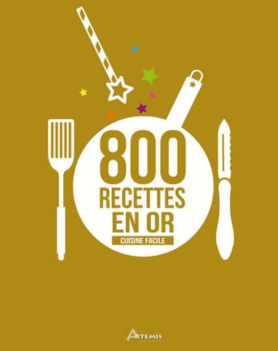 800 recettes en or - cuisine facile