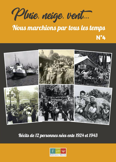 Pluie, Neige, Vent, Nous Marchions Par Tous Les Temps N°4, Récits De 12 Personnes Nées Entre 1924 Et 1943