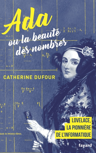 Ada ou la beauté des nombres / Ada Lovelace, pionnière de l'informatique