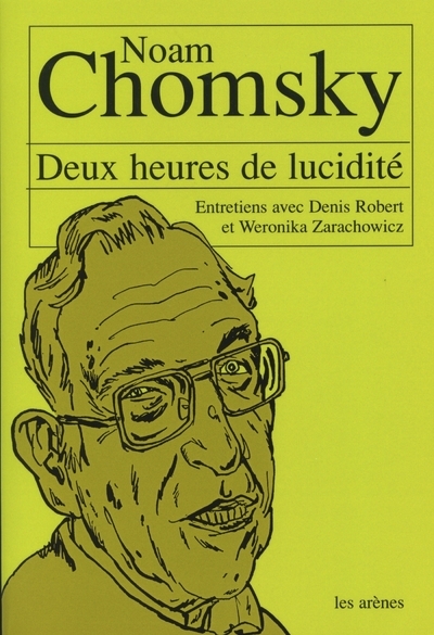 Deux heures de lucidité : entretiens avec Noam Chomsky - Noam Chomsky