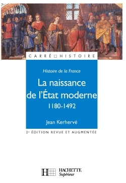 La Naissance De L'Etat Moderne 1180-1492, 1180-1492 - Jean Kerhervé