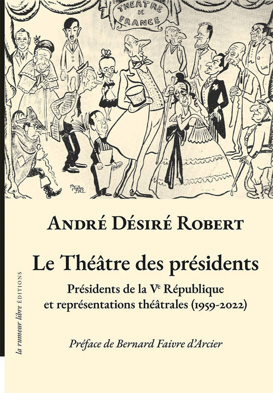 Le théâtre des présidents - André Désiré Robert