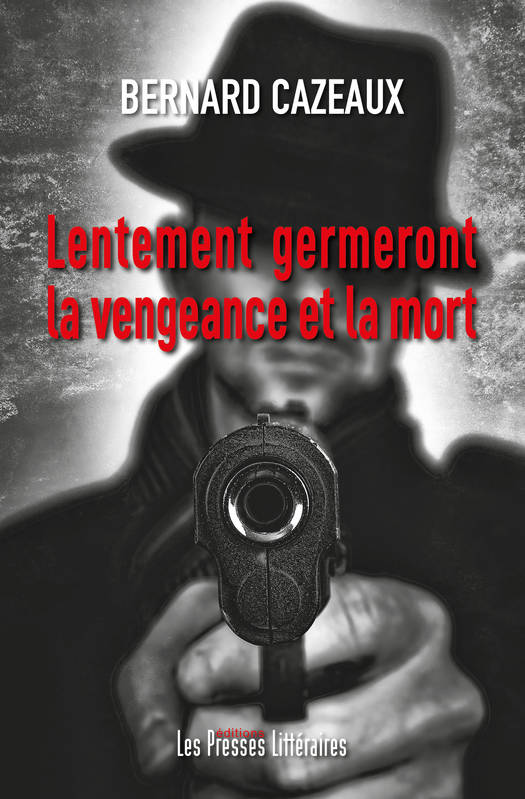 Lentement germeront la vengeance et la mort