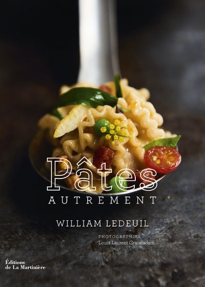 Pâtes autrement - Wiliam Ledeuil