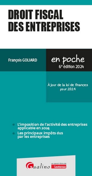 Droit Fiscal Des Entreprises, À Jour De La Loi De Finances Pour 2024 - François Goliard